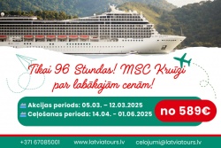 Atpūtas un ceļojumu piedāvājumi 05.03.2025 - 12.03.2025 96 Stundu MSC Kruīzu Akcija! Latvia Tours